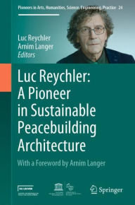 Title: Luc Reychler: A Pioneer in Sustainable Peacebuilding Architecture, Author: Luc Reychler