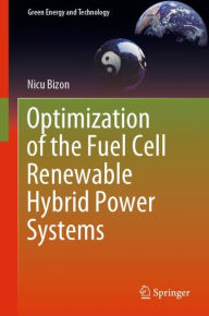 Title: Optimization of the Fuel Cell Renewable Hybrid Power Systems, Author: Nicu Bizon