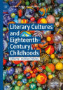 Literary Cultures and Eighteenth-Century Childhoods