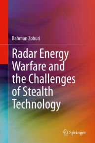 Title: Radar Energy Warfare and the Challenges of Stealth Technology, Author: Bahman Zohuri