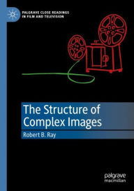 Title: The Structure of Complex Images, Author: Robert B. Ray