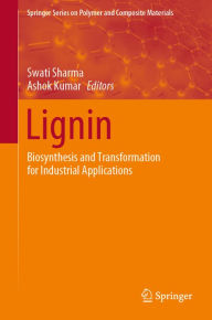 Title: Lignin: Biosynthesis and Transformation for Industrial Applications, Author: Swati Sharma