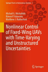 Title: Nonlinear Control of Fixed-Wing UAVs with Time-Varying and Unstructured Uncertainties, Author: Michail G. Michailidis