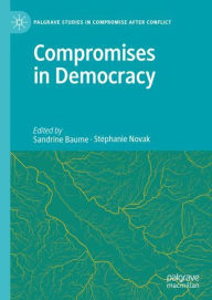 Title: Compromises in Democracy, Author: Sandrine Baume