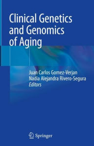 Title: Clinical Genetics and Genomics of Aging, Author: Juan Carlos Gomez-Verjan