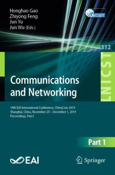 Communications and Networking: 14th EAI International Conference, ChinaCom 2019, Shanghai, China, November 29 - December 1, 2019, Proceedings, Part I