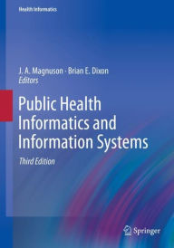 Title: Public Health Informatics and Information Systems / Edition 3, Author: J.A. Magnuson