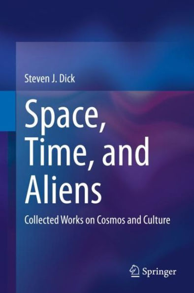 Space, Time, and Aliens: Collected Works on Cosmos and Culture