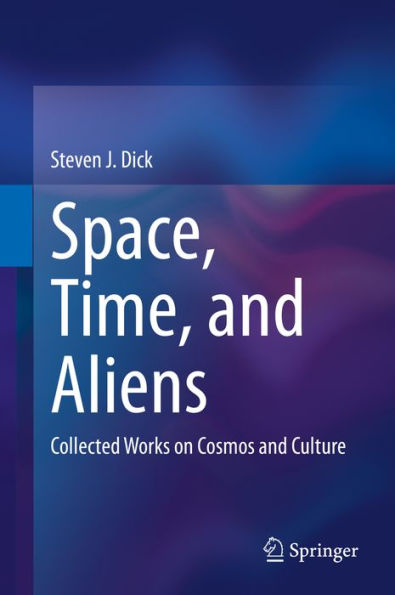 Space, Time, and Aliens: Collected Works on Cosmos and Culture