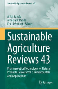 Title: Sustainable Agriculture Reviews 43: Pharmaceutical Technology for Natural Products Delivery Vol. 1 Fundamentals and Applications, Author: Ankit Saneja