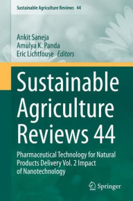 Title: Sustainable Agriculture Reviews 44: Pharmaceutical Technology for Natural Products Delivery Vol. 2 Impact of Nanotechnology, Author: Ankit Saneja