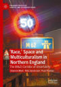 'Race,' Space and Multiculturalism in Northern England: The (M62) Corridor of Uncertainty