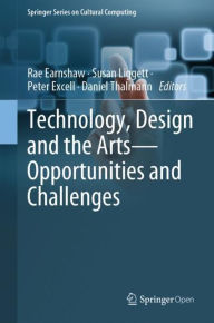 Title: Technology, Design and the Arts - Opportunities and Challenges, Author: Rae Earnshaw