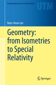 Title: Geometry: from Isometries to Special Relativity, Author: Nam-Hoon Lee