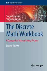 Title: The Discrete Math Workbook: A Companion Manual Using Python, Author: Sergei Kurgalin