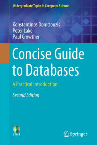 Title: Concise Guide to Databases: A Practical Introduction / Edition 2, Author: Konstantinos Domdouzis