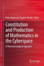 Constitution and Production of Mathematics in the Cyberspace: A Phenomenological Approach