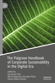 Title: The Palgrave Handbook of Corporate Sustainability in the Digital Era, Author: Seung Ho Park