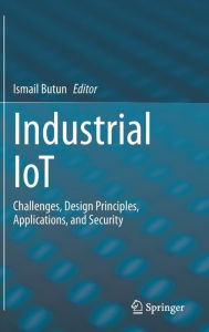 Title: Industrial IoT: Challenges, Design Principles, Applications, and Security, Author: Ismail Butun