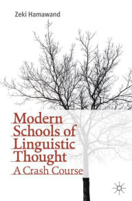 Title: Modern Schools of Linguistic Thought: A Crash Course, Author: Zeki Hamawand