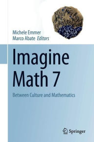 Title: Imagine Math 7: Between Culture and Mathematics, Author: Michele Emmer