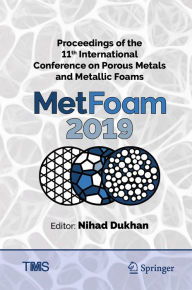 Title: Proceedings of the 11th International Conference on Porous Metals and Metallic Foams (MetFoam 2019), Author: Nihad Dukhan