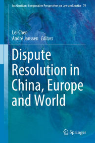 Title: Dispute Resolution in China, Europe and World, Author: Lei Chen