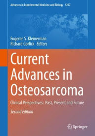 Title: Current Advances in Osteosarcoma: Clinical Perspectives: Past, Present and Future / Edition 2, Author: Eugenie S. Kleinerman