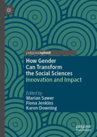 Title: How Gender Can Transform the Social Sciences: Innovation and Impact, Author: Marian Sawer
