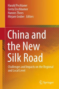 Title: China and the New Silk Road: Challenges and Impacts on the Regional and Local Level, Author: Harald Pechlaner