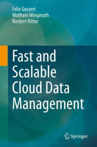 Title: Fast and Scalable Cloud Data Management, Author: Felix Gessert