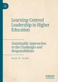 Title: Learning-Centred Leadership in Higher Education: Sustainable Approaches to the Challenges and Responsibilities, Author: Ralf St. Clair