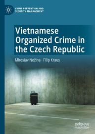 Title: Vietnamese Organized Crime in the Czech Republic, Author: Miroslav Nozina
