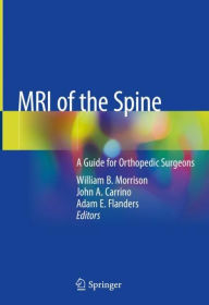 Title: MRI of the Spine: A Guide for Orthopedic Surgeons, Author: William B. Morrison