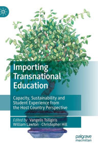 Title: Importing Transnational Education: Capacity, Sustainability and Student Experience from the Host Country Perspective, Author: Vangelis Tsiligiris
