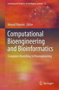 Title: Computational Bioengineering and Bioinformatics: Computer Modelling in Bioengineering, Author: Nenad Filipovic