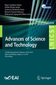 Title: Advances of Science and Technology: 7th EAI International Conference, ICAST 2019, Bahir Dar, Ethiopia, August 2-4, 2019, Proceedings, Author: Nigus Gabbiye Habtu