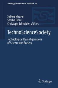 Title: TechnoScienceSociety: Technological Reconfigurations of Science and Society, Author: Sabine Maasen