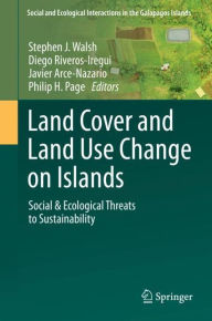 Title: Land Cover and Land Use Change on Islands: Social & Ecological Threats to Sustainability, Author: Stephen J. Walsh