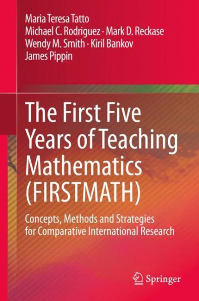 The First Five Years of Teaching Mathematics (FIRSTMATH): Concepts, Methods and Strategies for Comparative International Research