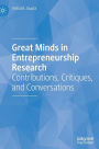 Great Minds in Entrepreneurship Research: Contributions, Critiques, and Conversations