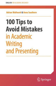 Title: 100 Tips to Avoid Mistakes in Academic Writing and Presenting, Author: Adrian Wallwork