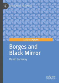 Title: Borges and Black Mirror, Author: David Laraway