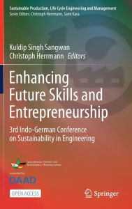 Title: Enhancing Future Skills and Entrepreneurship: 3rd Indo-German Conference on Sustainability in Engineering, Author: Kuldip Singh Sangwan