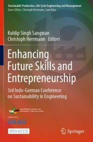 Title: Enhancing Future Skills and Entrepreneurship: 3rd Indo-German Conference on Sustainability in Engineering, Author: Kuldip Singh Sangwan