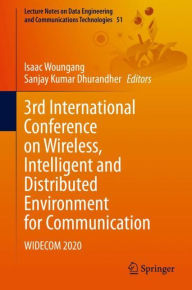 Title: 3rd International Conference on Wireless, Intelligent and Distributed Environment for Communication: WIDECOM 2020, Author: Isaac Woungang