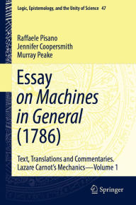Title: Essay on Machines in General (1786): Text, Translations and Commentaries. Lazare Carnot's Mechanics - Volume 1, Author: Raffaele Pisano