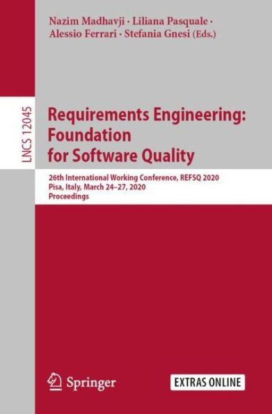 Requirements Engineering: Foundation for Software Quality: 26th International Working Conference, REFSQ 2020, Pisa, Italy, March 24-27, 2020, Proceedings