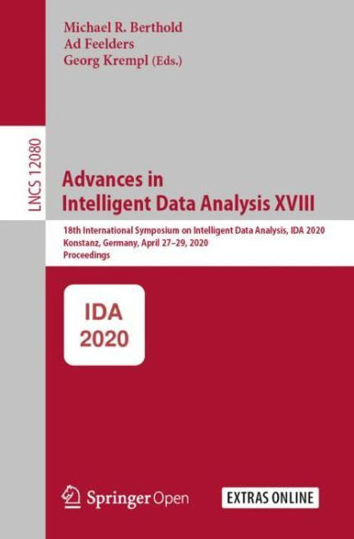 Advances in Intelligent Data Analysis XVIII: 18th International Symposium on Intelligent Data Analysis, IDA 2020, Konstanz, Germany, April 27-29, 2020, Proceedings