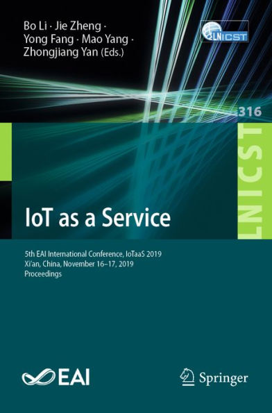 IoT as a Service: 5th EAI International Conference, IoTaaS 2019, Xi'an, China, November 16-17, 2019, Proceedings